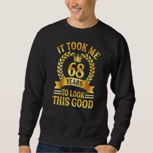 Het kostte me 68 jaar om er zo goed uit te zien 68 trui