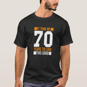 Het kostte me 70 jaar om deze goede 70ste geboorte t-shirt