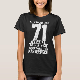 Het kostte me 71 jaar om dit artikel 71 te Creëer T-shirt