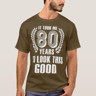 Het kostte me 80 jaar om deze goede 80ste geboorte t-shirt