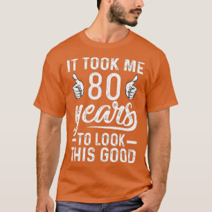 Het kostte me 80 jaar om deze goede grappige 80th t-shirt