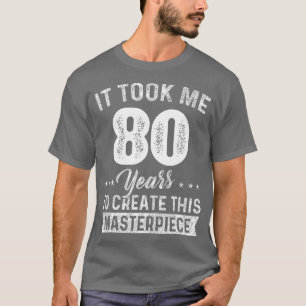 Het kostte me 80 jaar, sterstuk 80e verjaardag 80e t-shirt