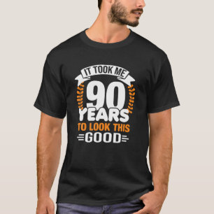 Het kostte me 90 jaar om deze 90e verjaardag te zi t-shirt