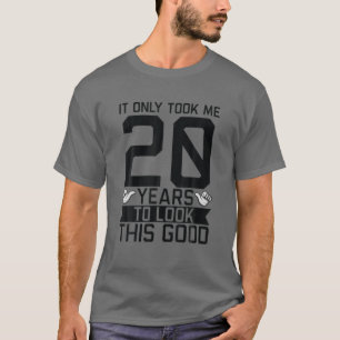 Het kostte me maar 20 jaar 20 jaar 20 dagen. t-shirt
