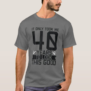 Het kostte me maar 40 jaar 40 dagen per dag. t-shirt