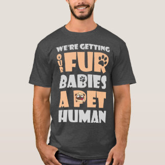 Het krijgen van baby's Pet Human Funny Zwangerscha T-shirt