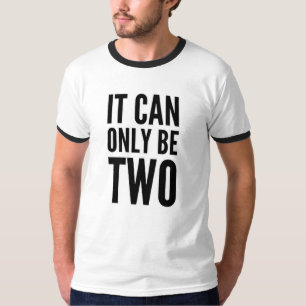 HET KUNNEN ER MAAR TWEE ZIJN T-SHIRT