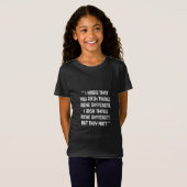 Het laatste citaat van ons weet dat u dingen wilt t-shirt (Voorkant volledig)