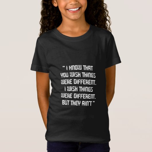 Het laatste citaat van ons weet dat u dingen wilt t-shirt (Voorkant)