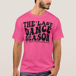 Het laatste dansseizoen Senior Dance Mom Funny Dan T-shirt