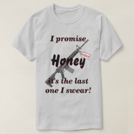 Het laatste Pistool dat ik ooit koop... T-shirt