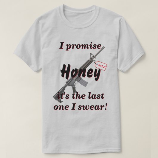 Het laatste Pistool dat ik ooit koop... T-shirt (Design voorkant)