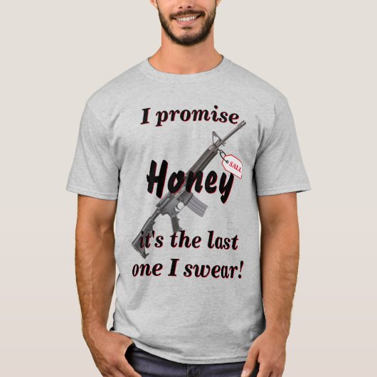 Het laatste Pistool dat ik ooit koop... T-shirt (Voorkant)