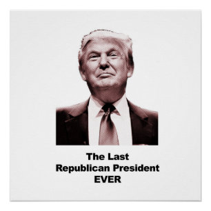 Het laatste republikeinse President ooit Perfect Poster