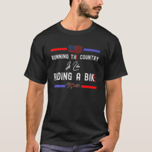 Het land runnen is als een bike-grappenmaker.. t-shirt