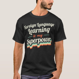 Het leren van vreemde talen is mijn Superpower T-shirt