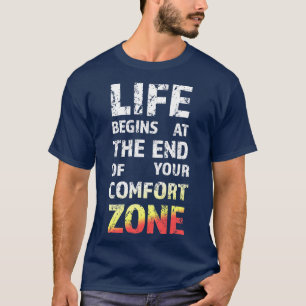Het leven begint aan het eind van uw Comfort Zone T-shirt