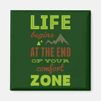 Het leven begint aan het einde van je comfortzone. magneet
