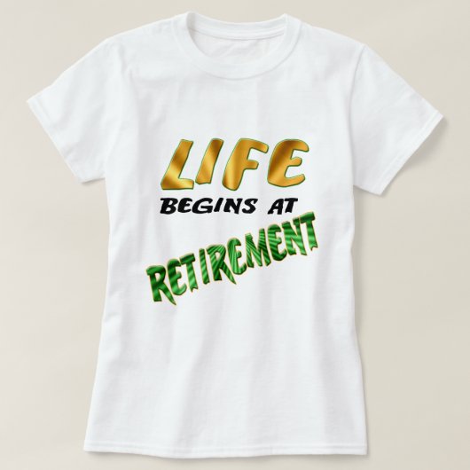 Het leven begint bij pensionering t-shirt (Design voorkant)