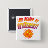 Het leven begint bij pensionering! vierkante button 5,1 cm (Voorkant /achterkant)
