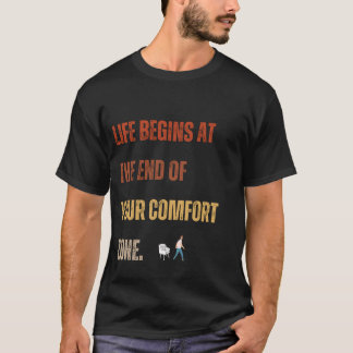 Het leven begint buiten het T-shirt van je comfort