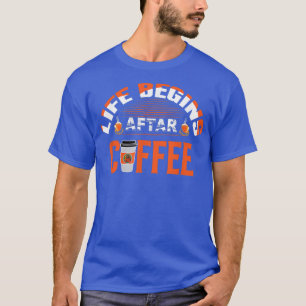 Het leven begint na de koffie grappige leukste vro t-shirt