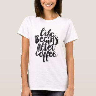 Het leven begint na de koffie t-shirt