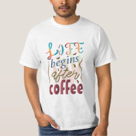 Het leven begint na de koffie T-shirt