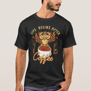 Het leven begint na het coffee owl cafeïneadvies t-shirt