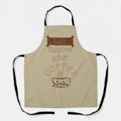 Het leven begint na koffie grappige drinker cafeïn schort (Voorkant)