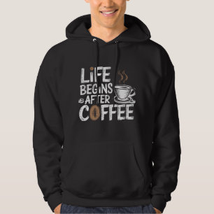 Het leven begint na koffie - grappige koffieliefhe hoodie