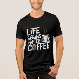 Het leven begint na koffie - grappige koffieliefhe Tri-Blend shirt