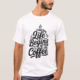 Het leven begint na koffie T-shirt
