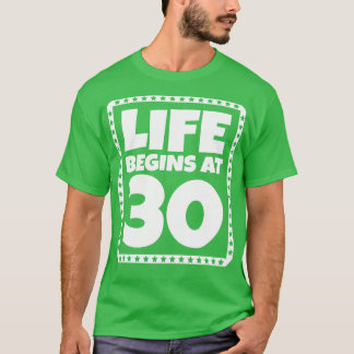 Het leven begint op 30 1 t-shirt