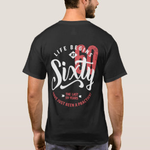 Het leven begint op 60 uur   60e verjaardag t-shirt
