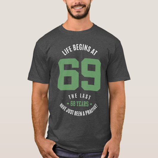 Het leven begint op 69 uur t-shirt (Voorkant)