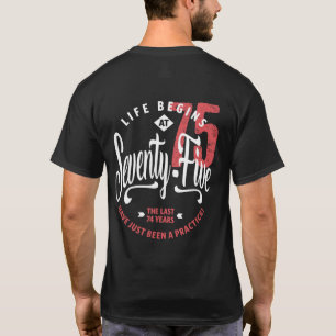 Het leven begint op 75   75e verjaardag t-shirt