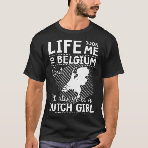 het leven bracht me naar belgië , maar ik zal alt t-shirt