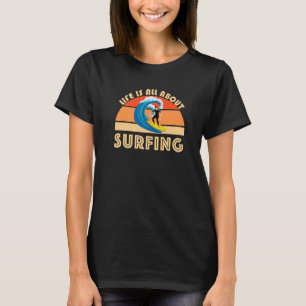 Het leven draait allemaal om surfende SurfBoard Wa T-shirt