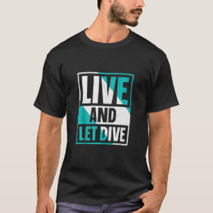 Het leven en het duiken in scuba t-shirt