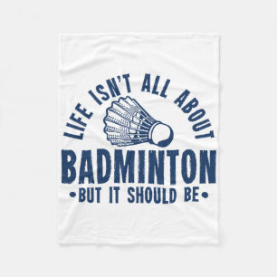 Het leven gaat niet allemaal over Badminton, maar Fleece Deken