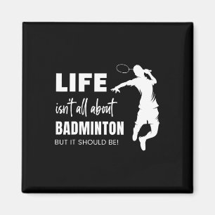 Het leven gaat niet allemaal over badminton Sports Magneet