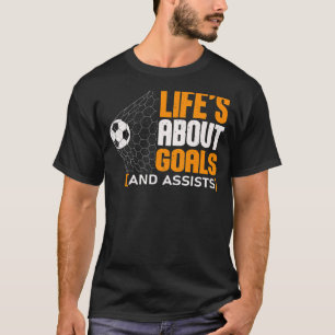 Het leven gaat over doelen en helpt voetbool voetb t-shirt