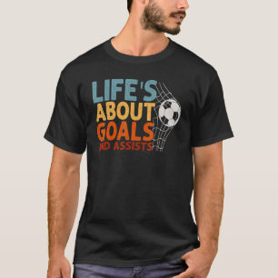 Het leven gaat over doelen en helpt voetbool-voetb t-shirt