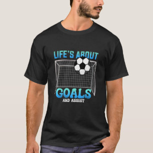 Het leven gaat over doelen en hulp aan Voetbal Kic T-shirt