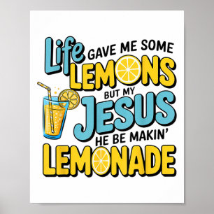 Het leven gaf me wat citroen, maar mijn Jezus zou Poster