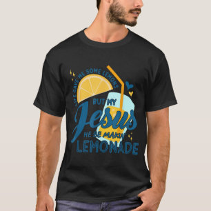 Het leven gaf me wat citroenen maar mijn Jezus ma T-shirt