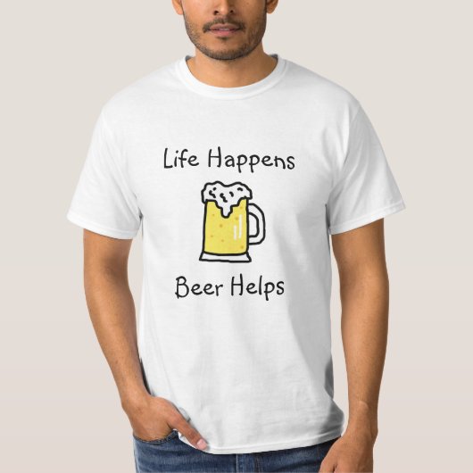 Het leven gebeurt, bier helpt alcoholische Humor T-shirt (Voorkant)