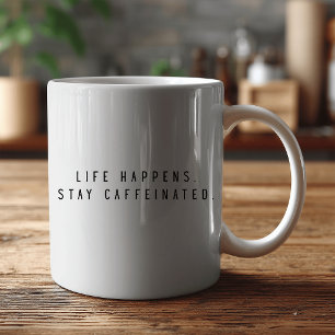 het leven gebeurt blijf cafeïnehoudend koffiemok