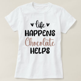 Het leven gebeurt Chocolade helpt familie ontbijt  T-shirt